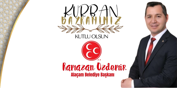 Alaçam Belediye Başkanı Ramazan Özdemir’den Kurban Bayramı Mesajı
