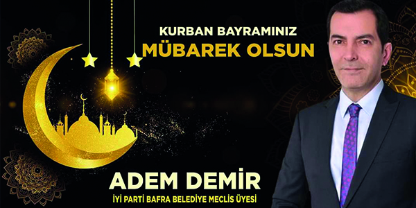 İYİ Parti Bafra Belediye Meclis Üyesi Adem Demir’den Kurban Bayramı Mesajı